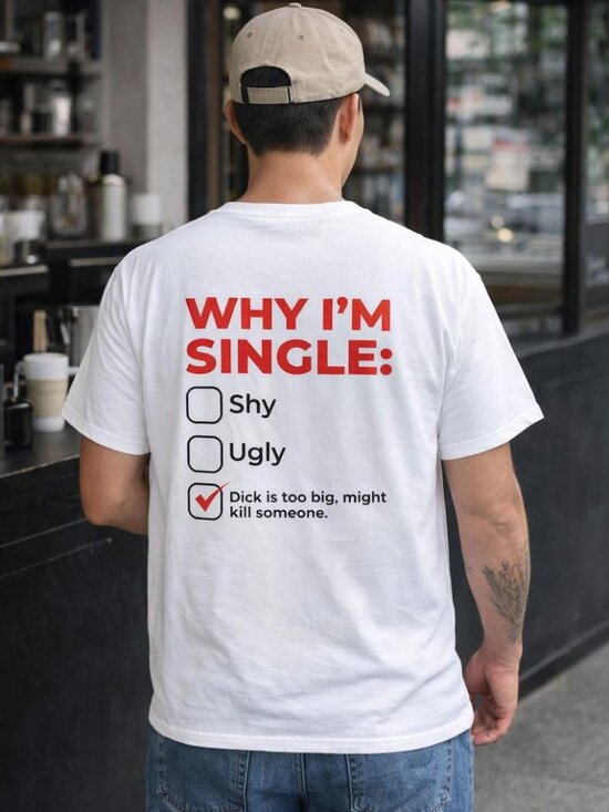 Other - Why I'm Single Meme Shirt, Adult Humor Graphic Tee